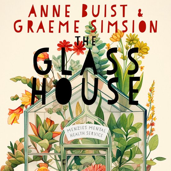 Boekomslag 'The Glass House' met een illustratie van een glazen kas vol planten en de tekst 'ANNE BUIST & GRAEME SIMSION THE GLASS HOUSE MENZIES MENTAL HEALTH SERVICE'.