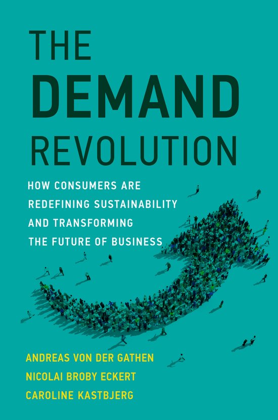 Couverture du livre : 'The Demand Revolution How Consumers Are Redefining Sustainability And Transforming The Future Of Business'. Fond vert avec une foule en forme de flèche.