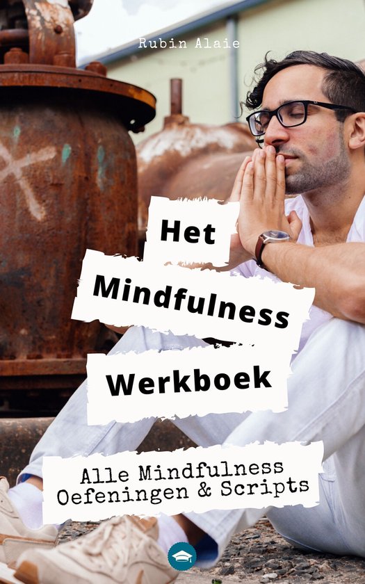 Het Mindfulness Werkboek: Alle Mindfulness-Oefeningen & -Scr ... - cover