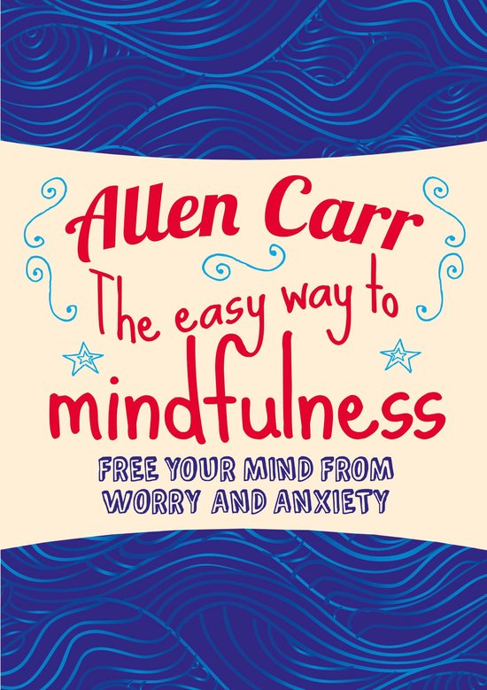 Allen Carr's Easyway 83 - The Easy Way to Mindfulness - cover