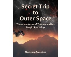 Secret Trip to Outer Space - The Adventures of Tommy and His Magic Spaceship