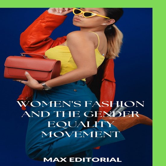 SERIES: FASHION - Women's Fashion and the Gender Equality Mo ... - cover
