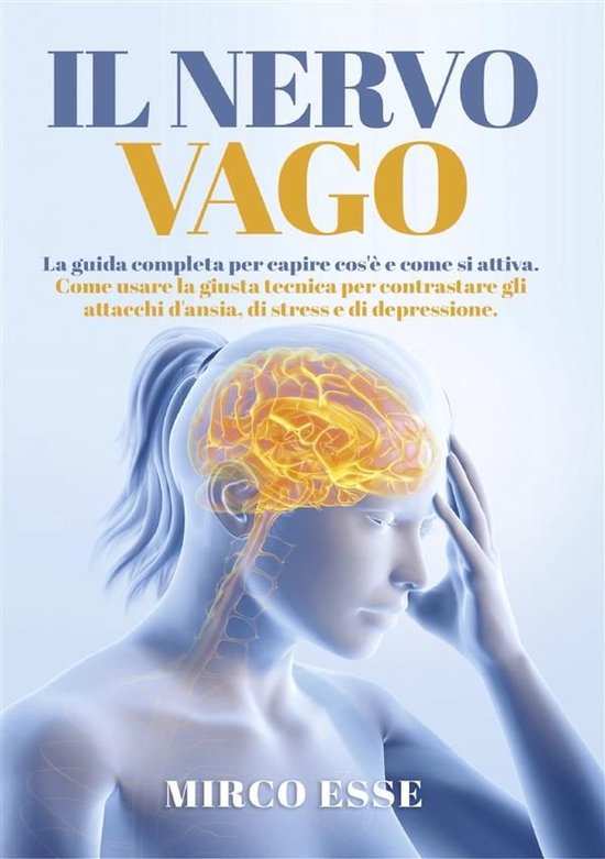 Il Nervo Vago. La guida completa per capire cos'è e come si ... - cover