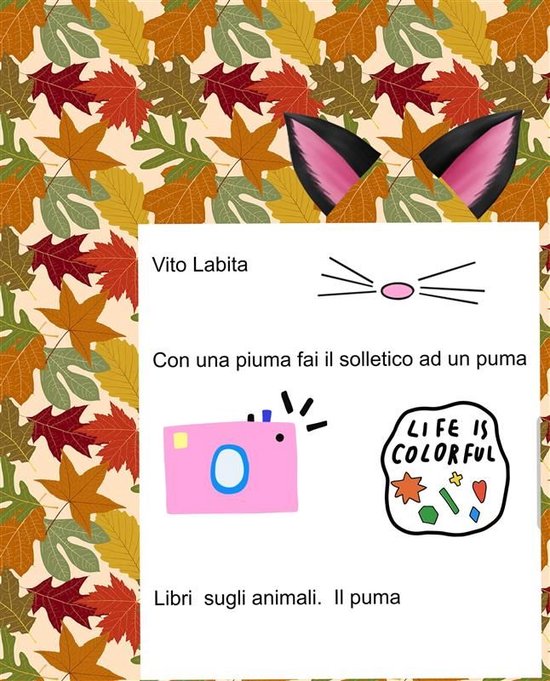 Con una piuma fai il solletico ad un puma Libri sugli animal ... - cover