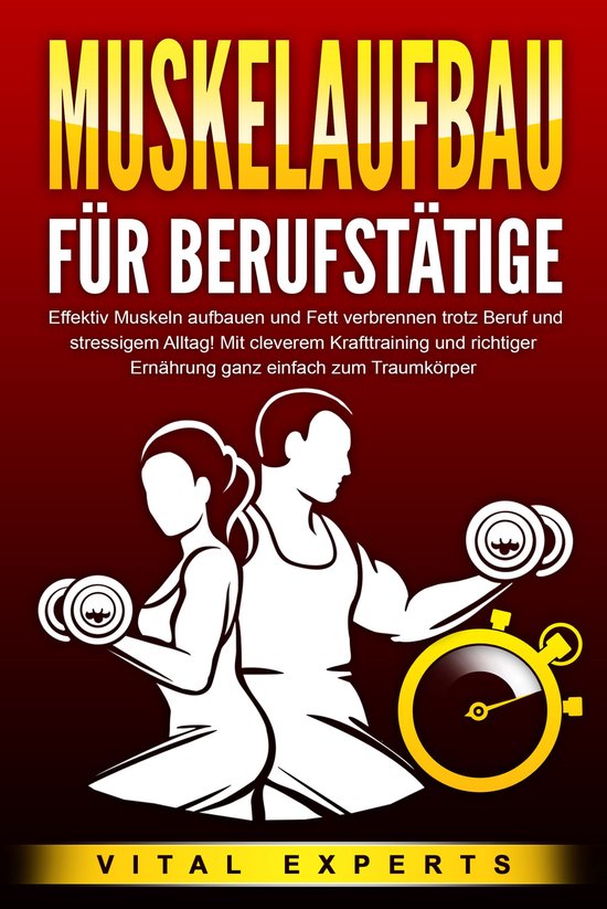 MUSKELAUFBAU FÜR BERUFSTÄTIGE: Effektiv Muskeln aufbauen u ... - cover
