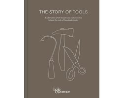 The Story of Tools: A Celebration of the Beauty and Craftsmanship Behind the Tools of Handmade Trades