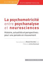Cliniques psychomotrices - La psychomotricité entre psychanalyse et neurosciences