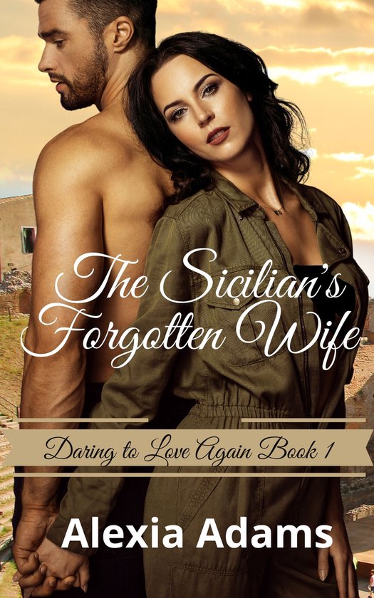 Daring to Love Again 1 - The Sicilian's Forgotten Wife
