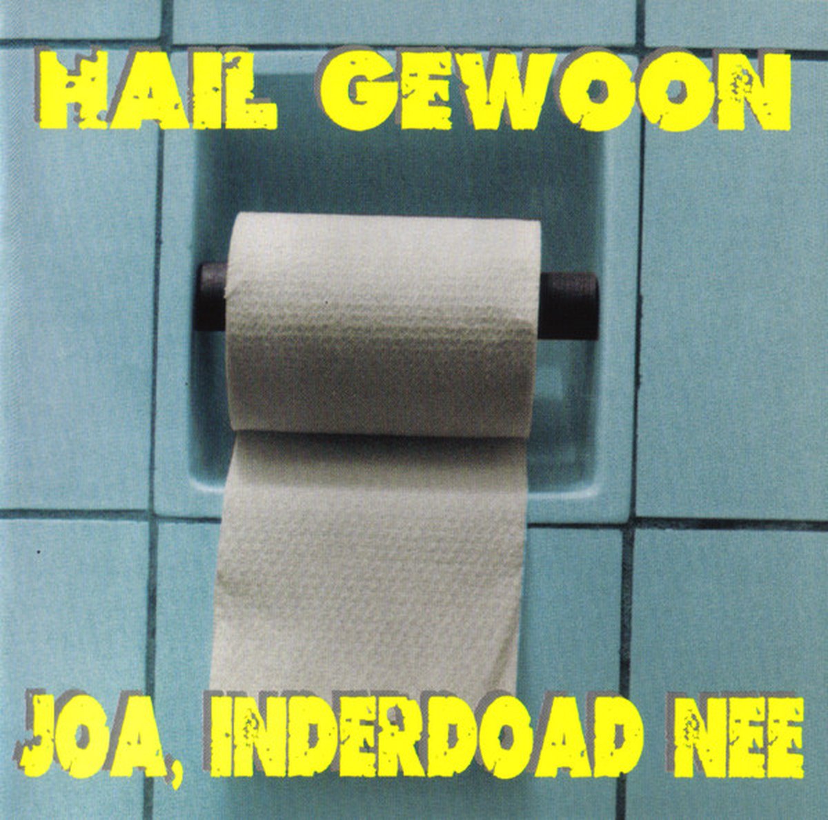 Hail Gewoon – Joa, Inderdoad Nee (1998) (GRONINGS)