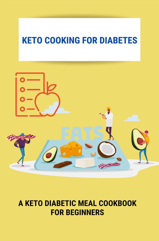 Keto Cooking For Diabetes: A Keto Diabetic Meal Cookbook For Beginners