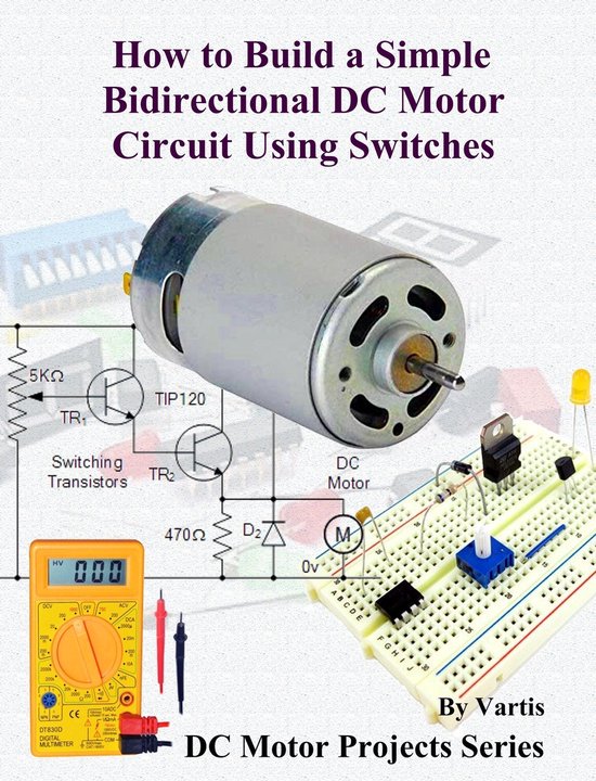 DC Motor Projects Series 9 - How to Build a Simple Bidirectional DC Motor Circuit Using Switches