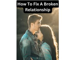 How To Fix A Broken Relationship