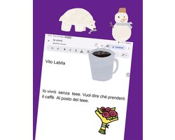 Io vivrò senza teee . vuol dire che prenderò caffè al posto del teee