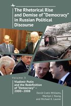 The Rhetorical Rise and Demise of "Democracy" in Russian Political Discourse, Volume Three
