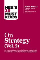 Hbr's 10 Must Reads on Strategy, Vol. 2 (with Bonus Article ''creating Shared Value'' by Michael E. Porter and Mark R. Kramer)
