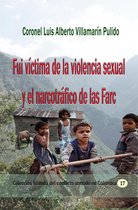 Historia del conflicto armado en Colombia 17 - Fui víctima de la violencia sexual y el narcotráfico de las Farc