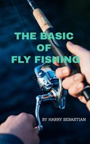 The Basic of Fly Fishing