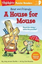 Highlights Puzzle Readers- Bear and Friends: A House for Mouse