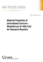 IAEA TECDOC- Material Properties of Unirradiated Uranium–Molybdenum (U–Mo) Fuel for Research Reactors