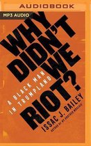 Why Didn't We Riot?: A Black Man in Trumpland