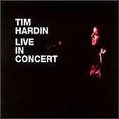 Tim Hardin 3: Live in Concert