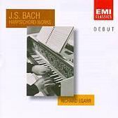 DEBUT  Bach: Harpsichord Works / Richard Egarr
