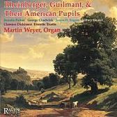 Rheinberger, Guilmant & Their American Pupils