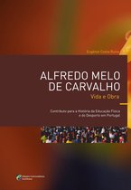 ALFREDO MELO DE CARVALHO - Contributo para a História da Educação Física e do Desporto em Portugal