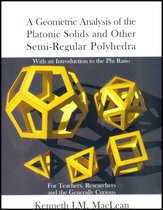 A Geometric Analysis of the Platonic Solids and other Semi-regular Polyhedra
