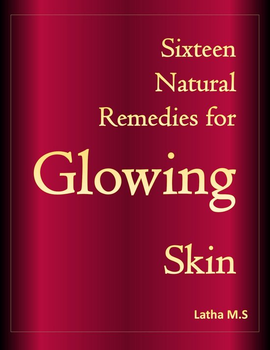 Sixteen Natural Remedies for Glowing Skin - cover
