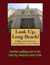 Look Up, Long Beach! A Walking Tour of Long Beach, California