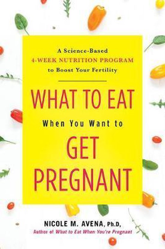 What to Eat When You Want to Get Pregnant A ScienceBased 4We ... - cover