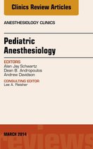 The Clinics: Internal Medicine Volume 32-1 - Pediatric Anesthesiology, An Issue of Anesthesiology Clinics