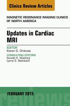 The Clinics: Radiology Volume 23-1 - Updates in Cardiac MRI, An Issue of Magnetic Resonance Imaging Clinics of North America
