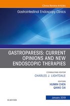 The Clinics: Internal Medicine Volume 29-1 - Gastroparesis: Current Opinions and New Endoscopic Therapies, An Issue of Gastrointestinal Endoscopy Clinics