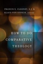 Comparative Theology: Thinking Across Traditions 2 - How to Do Comparative Theology