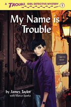 Trouble: Girl Detective 1 - My Name is Trouble