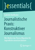 essentials - Journalistische Praxis: Konstruktiver Journalismus