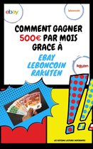 Comment gagner 500 euros par mois grâce à Ebay, Leboncoin et Rakuten