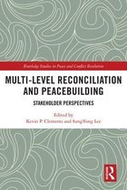 Routledge Studies in Peace and Conflict Resolution - Multi-Level Reconciliation and Peacebuilding