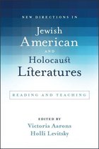 SUNY series in Contemporary Jewish Literature and Culture - New Directions in Jewish American and Holocaust Literatures