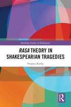 Routledge Studies in Shakespeare - Rasa Theory in Shakespearian Tragedies