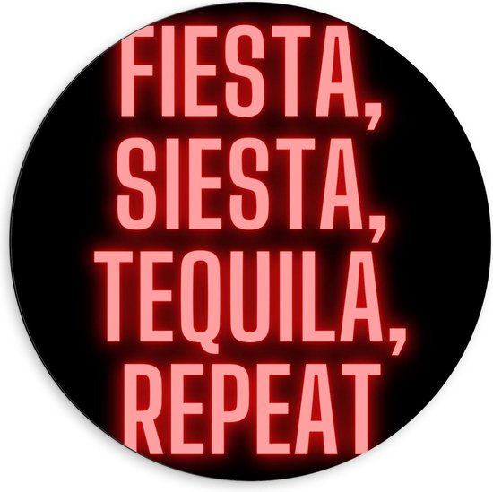 Dibond Wandcirkel - Tekst: ''Fiesta, Siesta, Tequila, Repeat'' zwart/rood - 60x60cm Foto op Aluminium Wandcirkel (met ophangsysteem)