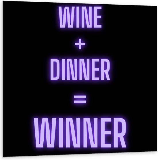 Forex - Tekst: ''Wine + Dinner = Winner'' zwart/paars - 100x100cm Foto op Forex