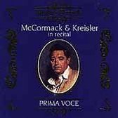 Prima Voce: McCormack & Kreisler in Recital