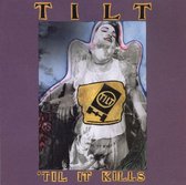Tilt - Til It Kills (CD)