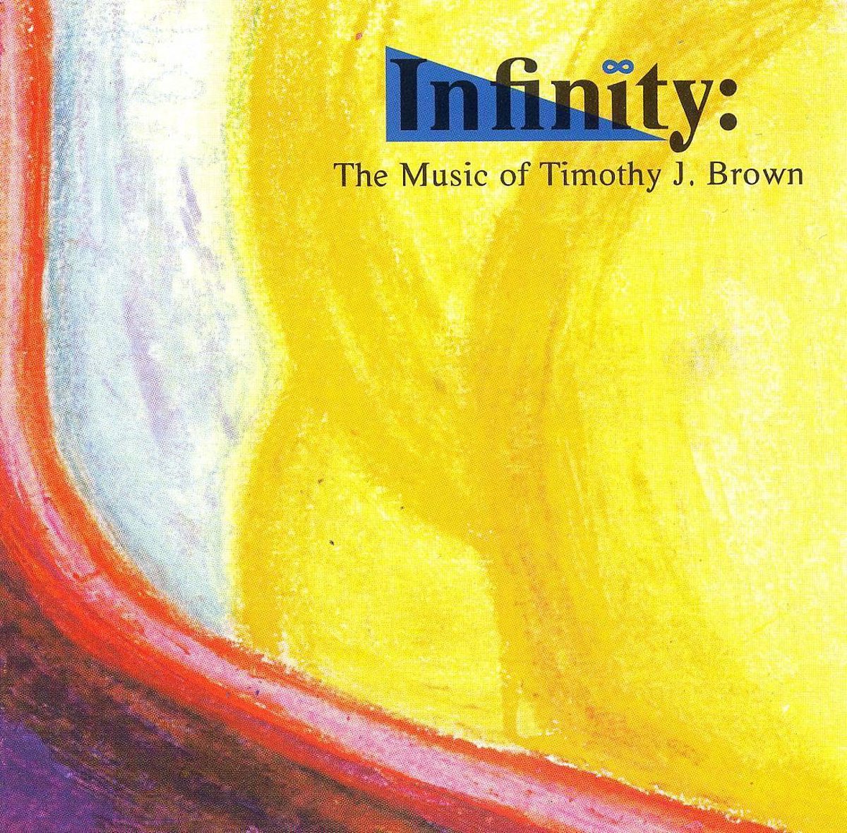 Infinity: The Music of Timothy J. Brown