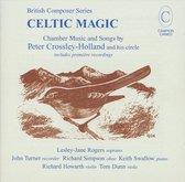 Celtic Magic: Chamber Music and Songs by: Peter Crossley-Holland and His Circle