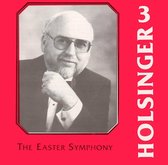 Symphonic Wind Music of David R. Holsinger, Vol. 3: The Easter Symphony
