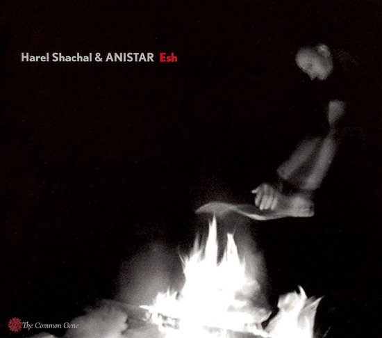 Harel Shachal & Anistar - Esh (CD), Harel Shachal & Anistar | Muziek | bol